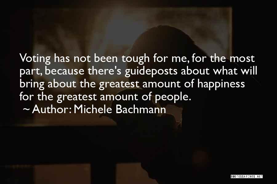 Michele Bachmann Quotes: Voting Has Not Been Tough For Me, For The Most Part, Because There's Guideposts About What Will Bring About The