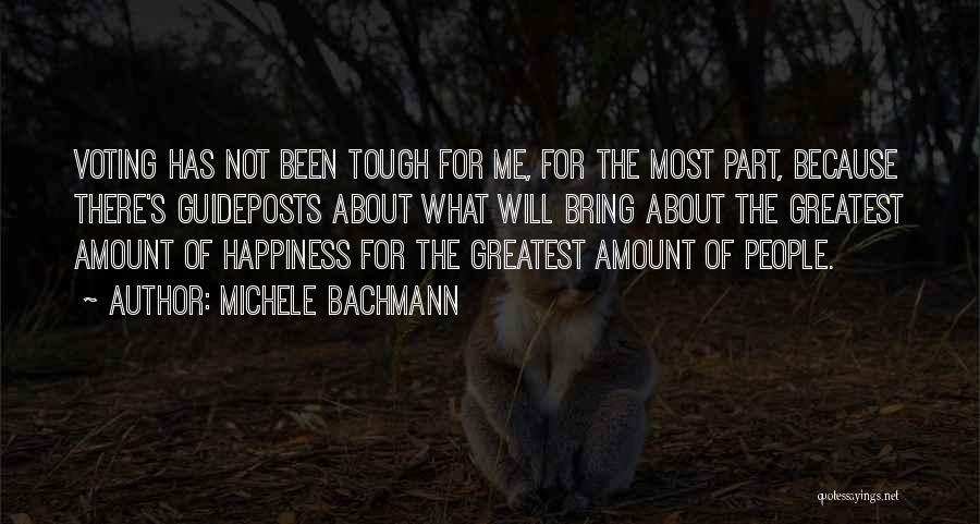 Michele Bachmann Quotes: Voting Has Not Been Tough For Me, For The Most Part, Because There's Guideposts About What Will Bring About The