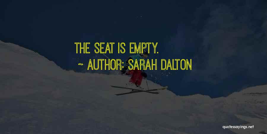 Sarah Dalton Quotes: The Seat Is Empty.