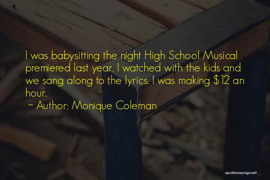 Monique Coleman Quotes: I Was Babysitting The Night High School Musical Premiered Last Year. I Watched With The Kids And We Sang Along
