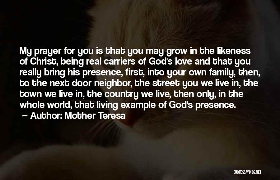 Mother Teresa Quotes: My Prayer For You Is That You May Grow In The Likeness Of Christ, Being Real Carriers Of God's Love