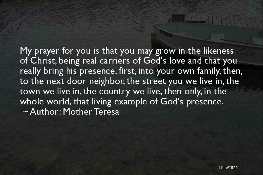 Mother Teresa Quotes: My Prayer For You Is That You May Grow In The Likeness Of Christ, Being Real Carriers Of God's Love