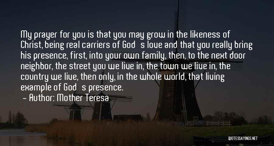 Mother Teresa Quotes: My Prayer For You Is That You May Grow In The Likeness Of Christ, Being Real Carriers Of God's Love