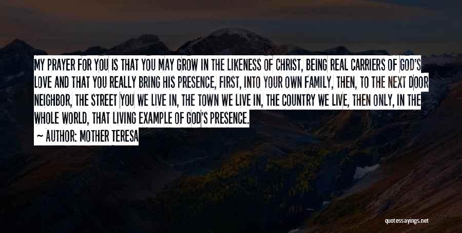 Mother Teresa Quotes: My Prayer For You Is That You May Grow In The Likeness Of Christ, Being Real Carriers Of God's Love