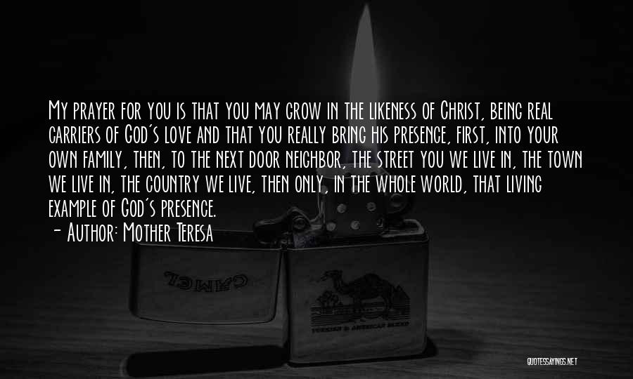 Mother Teresa Quotes: My Prayer For You Is That You May Grow In The Likeness Of Christ, Being Real Carriers Of God's Love