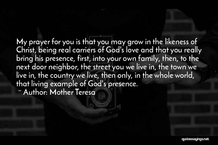 Mother Teresa Quotes: My Prayer For You Is That You May Grow In The Likeness Of Christ, Being Real Carriers Of God's Love