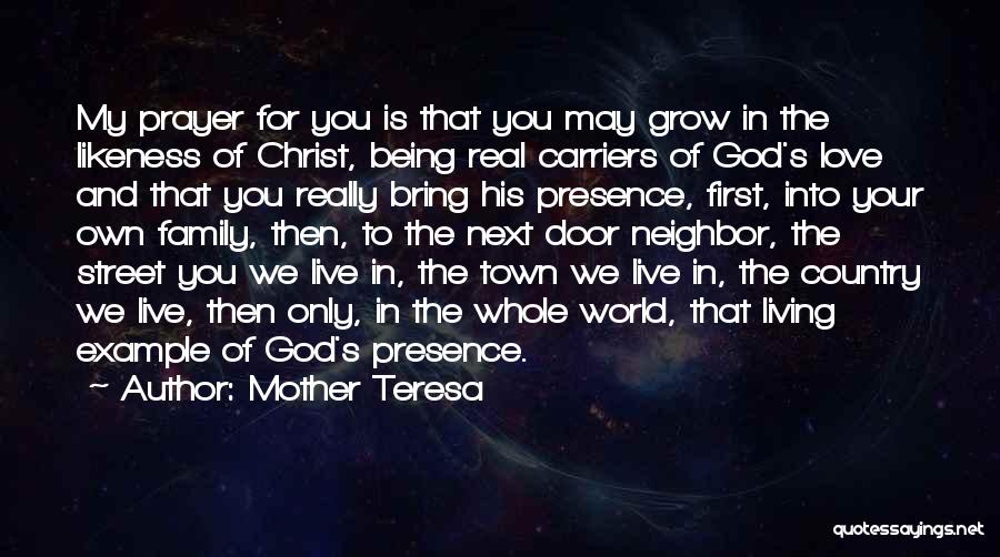 Mother Teresa Quotes: My Prayer For You Is That You May Grow In The Likeness Of Christ, Being Real Carriers Of God's Love