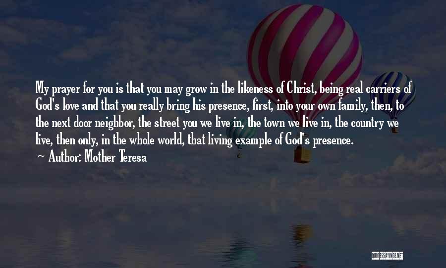 Mother Teresa Quotes: My Prayer For You Is That You May Grow In The Likeness Of Christ, Being Real Carriers Of God's Love