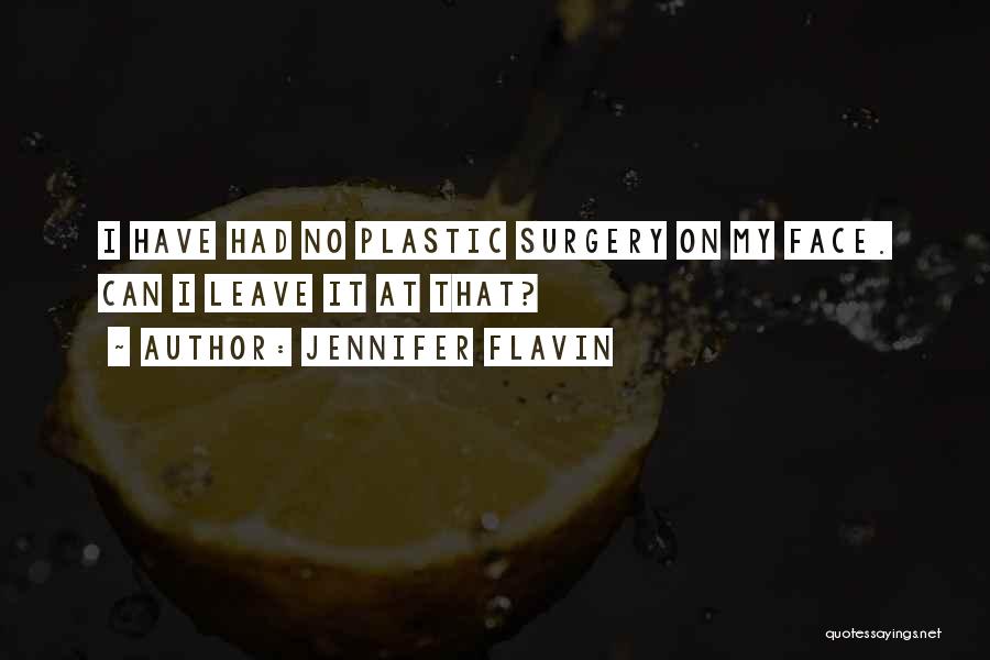 Jennifer Flavin Quotes: I Have Had No Plastic Surgery On My Face. Can I Leave It At That?