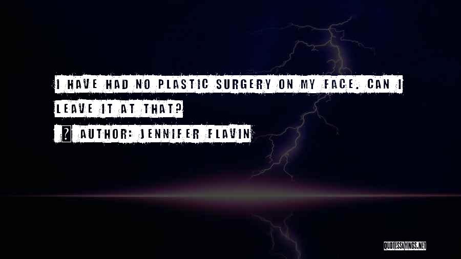 Jennifer Flavin Quotes: I Have Had No Plastic Surgery On My Face. Can I Leave It At That?