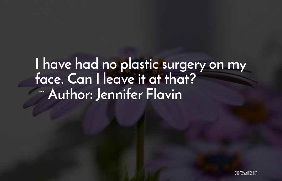 Jennifer Flavin Quotes: I Have Had No Plastic Surgery On My Face. Can I Leave It At That?