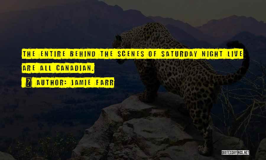 Jamie Farr Quotes: The Entire Behind The Scenes Of Saturday Night Live Are All Canadian.