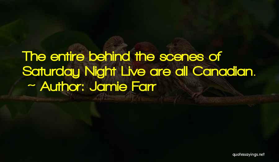 Jamie Farr Quotes: The Entire Behind The Scenes Of Saturday Night Live Are All Canadian.