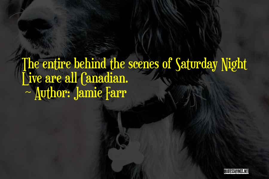 Jamie Farr Quotes: The Entire Behind The Scenes Of Saturday Night Live Are All Canadian.