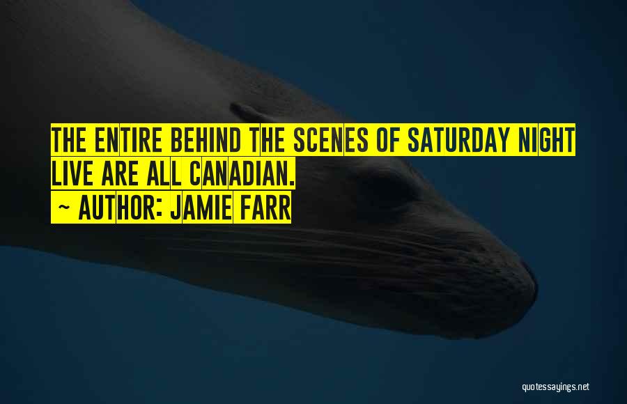Jamie Farr Quotes: The Entire Behind The Scenes Of Saturday Night Live Are All Canadian.