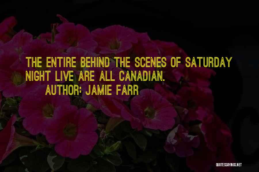 Jamie Farr Quotes: The Entire Behind The Scenes Of Saturday Night Live Are All Canadian.