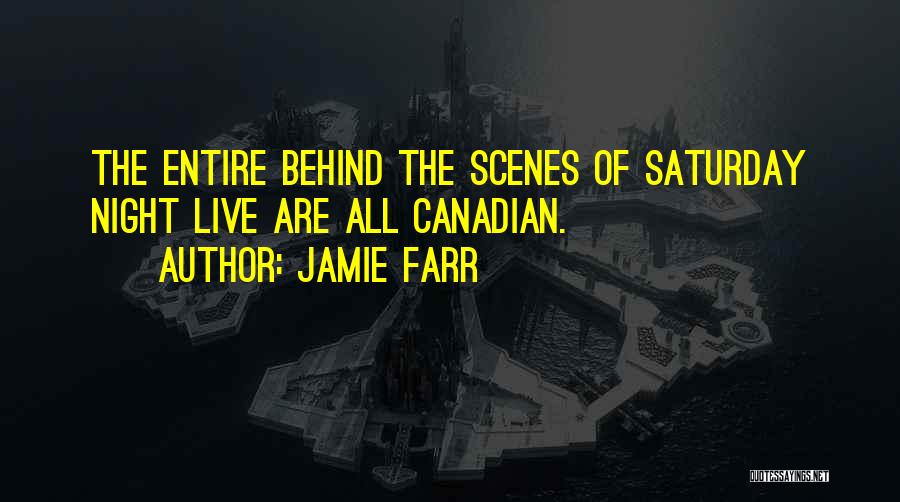 Jamie Farr Quotes: The Entire Behind The Scenes Of Saturday Night Live Are All Canadian.