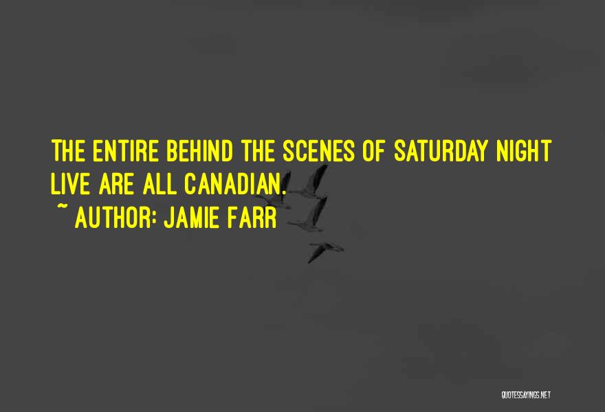Jamie Farr Quotes: The Entire Behind The Scenes Of Saturday Night Live Are All Canadian.