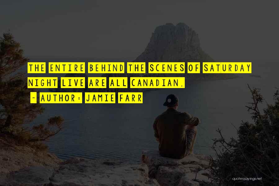Jamie Farr Quotes: The Entire Behind The Scenes Of Saturday Night Live Are All Canadian.