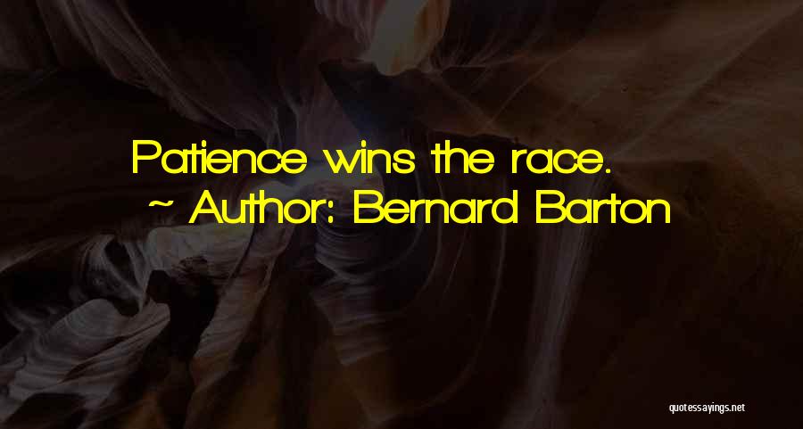 Bernard Barton Quotes: Patience Wins The Race.