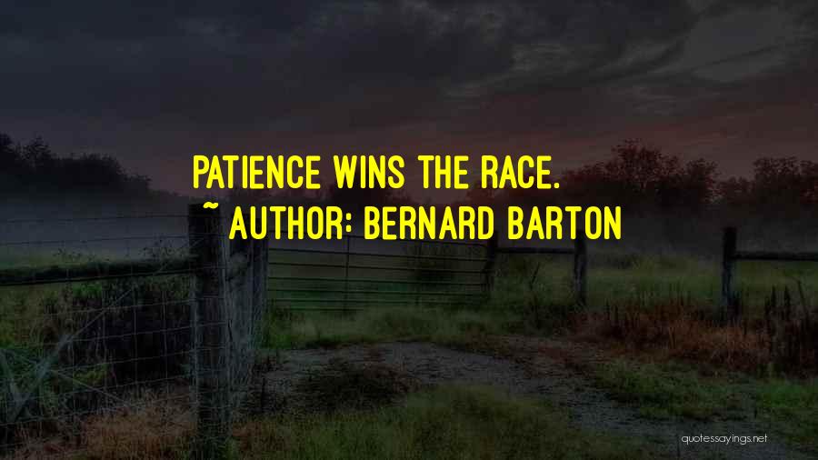 Bernard Barton Quotes: Patience Wins The Race.
