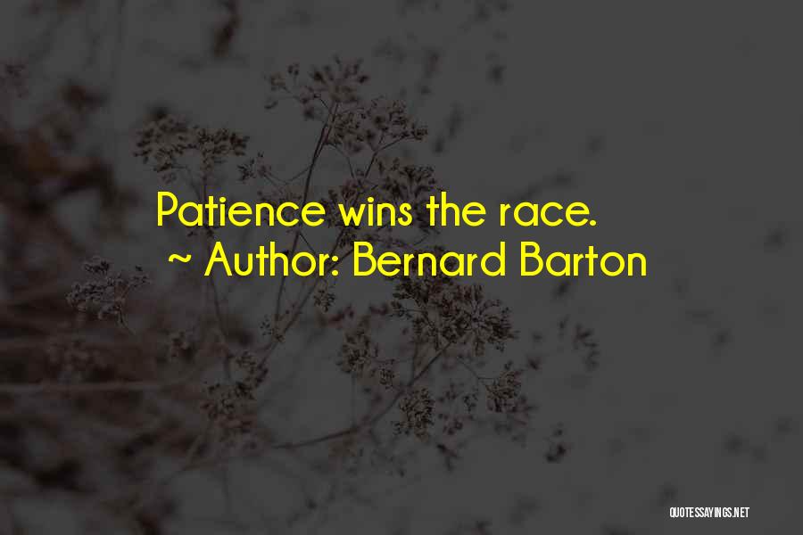 Bernard Barton Quotes: Patience Wins The Race.