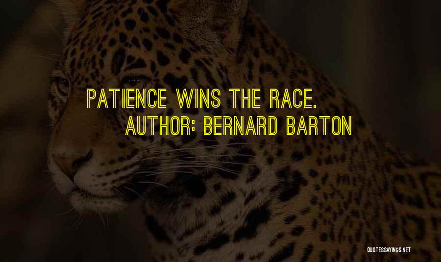 Bernard Barton Quotes: Patience Wins The Race.