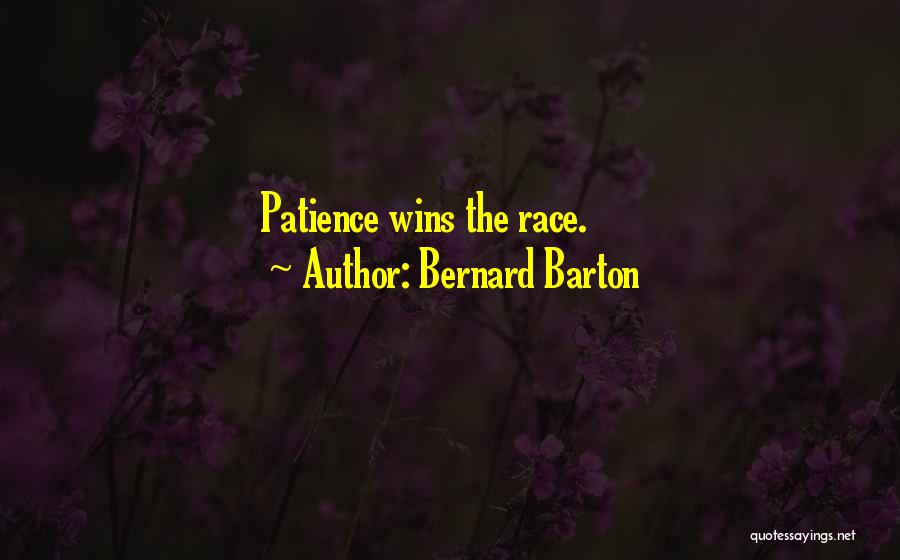 Bernard Barton Quotes: Patience Wins The Race.
