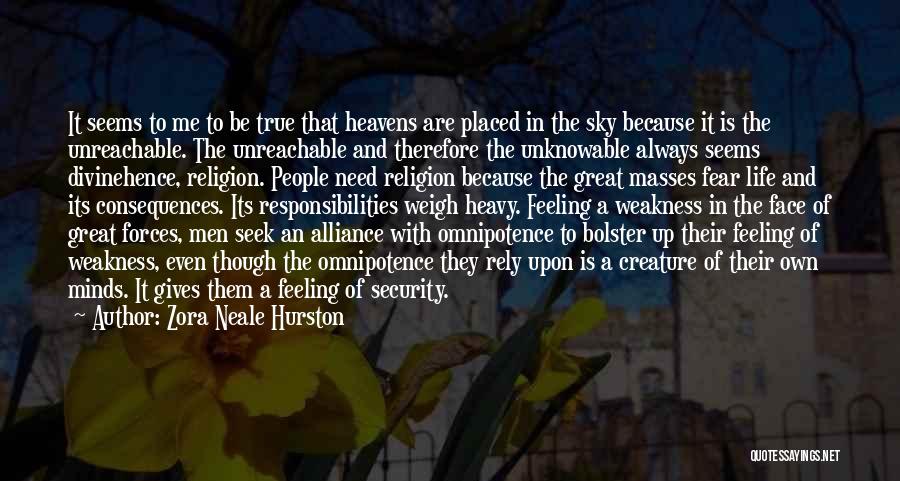 Zora Neale Hurston Quotes: It Seems To Me To Be True That Heavens Are Placed In The Sky Because It Is The Unreachable. The