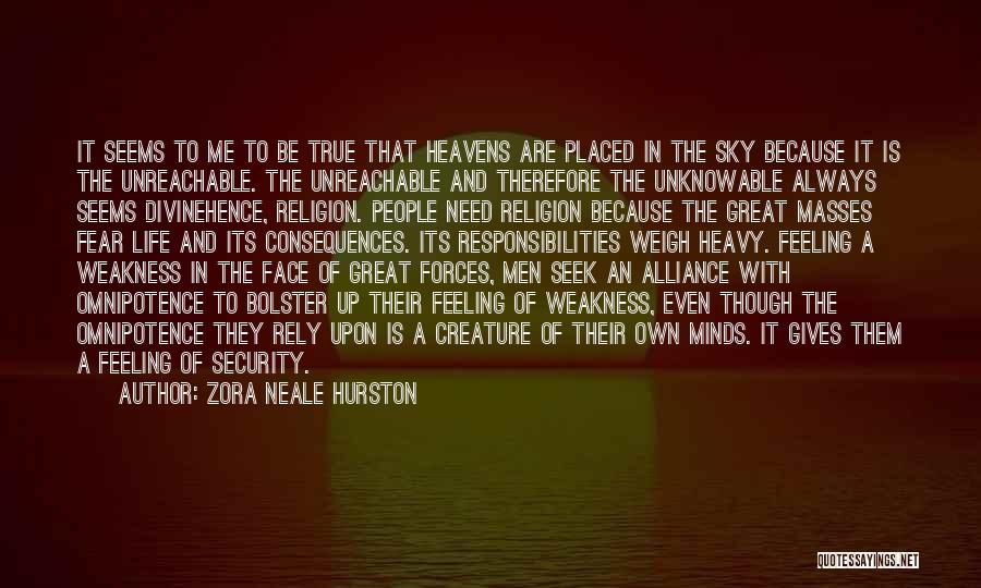 Zora Neale Hurston Quotes: It Seems To Me To Be True That Heavens Are Placed In The Sky Because It Is The Unreachable. The