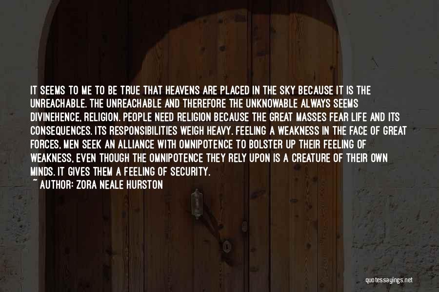 Zora Neale Hurston Quotes: It Seems To Me To Be True That Heavens Are Placed In The Sky Because It Is The Unreachable. The