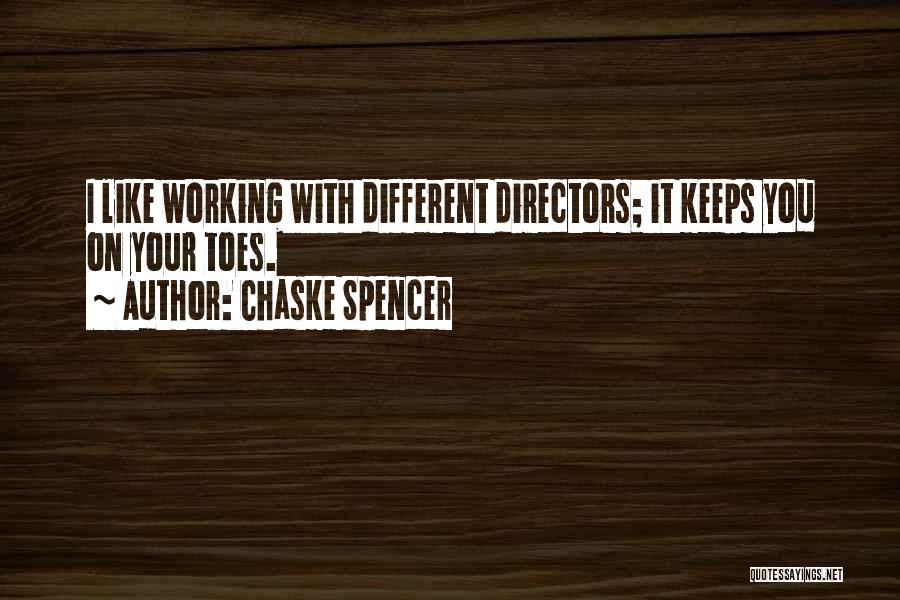 Chaske Spencer Quotes: I Like Working With Different Directors; It Keeps You On Your Toes.