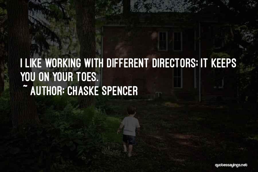 Chaske Spencer Quotes: I Like Working With Different Directors; It Keeps You On Your Toes.