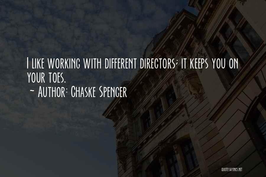 Chaske Spencer Quotes: I Like Working With Different Directors; It Keeps You On Your Toes.