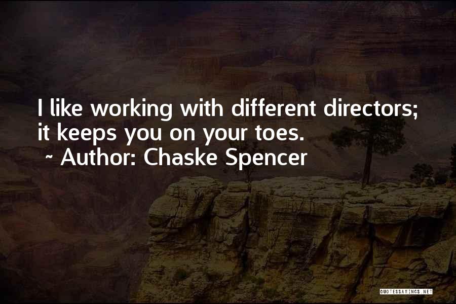 Chaske Spencer Quotes: I Like Working With Different Directors; It Keeps You On Your Toes.