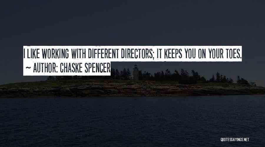 Chaske Spencer Quotes: I Like Working With Different Directors; It Keeps You On Your Toes.