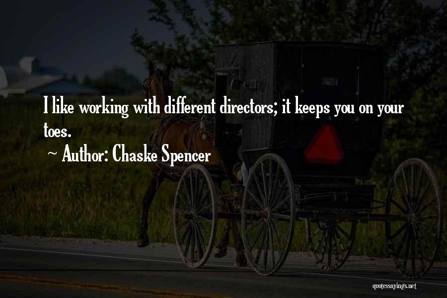 Chaske Spencer Quotes: I Like Working With Different Directors; It Keeps You On Your Toes.