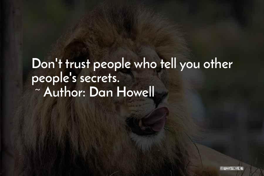 Dan Howell Quotes: Don't Trust People Who Tell You Other People's Secrets.