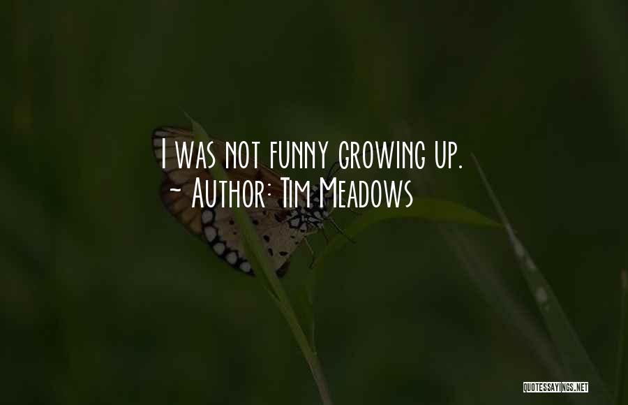 Tim Meadows Quotes: I Was Not Funny Growing Up.