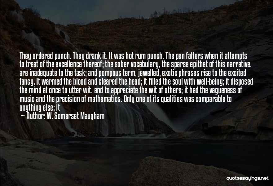 W. Somerset Maugham Quotes: They Ordered Punch. They Drank It. It Was Hot Rum Punch. The Pen Falters When It Attempts To Treat Of