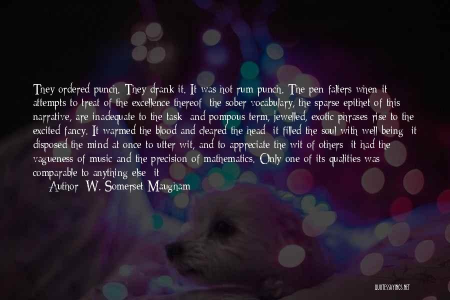 W. Somerset Maugham Quotes: They Ordered Punch. They Drank It. It Was Hot Rum Punch. The Pen Falters When It Attempts To Treat Of