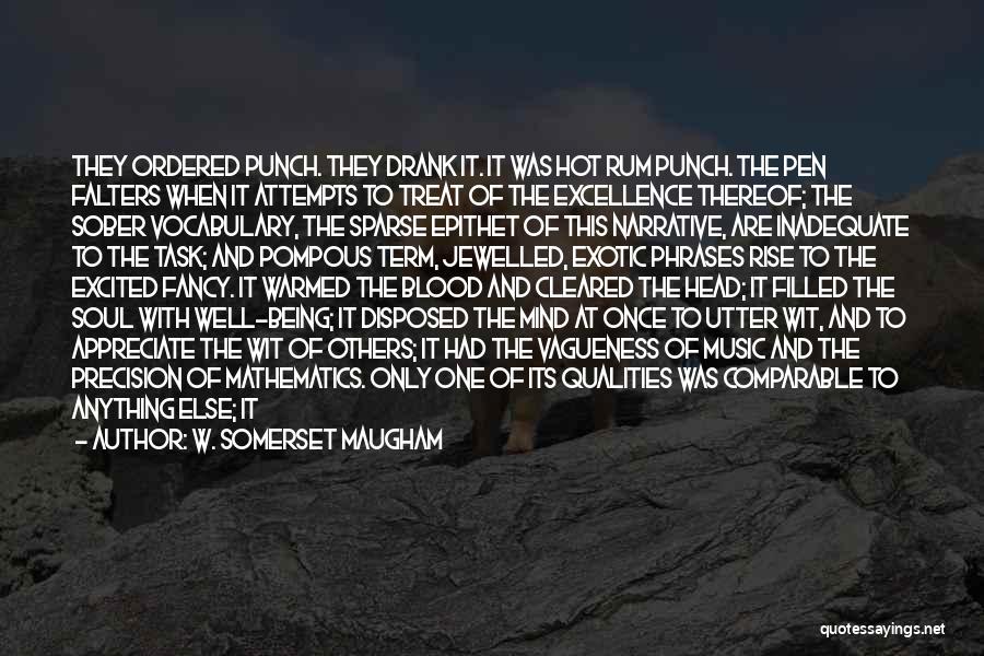 W. Somerset Maugham Quotes: They Ordered Punch. They Drank It. It Was Hot Rum Punch. The Pen Falters When It Attempts To Treat Of