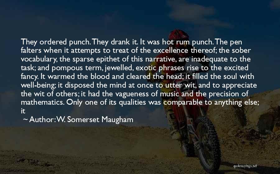 W. Somerset Maugham Quotes: They Ordered Punch. They Drank It. It Was Hot Rum Punch. The Pen Falters When It Attempts To Treat Of