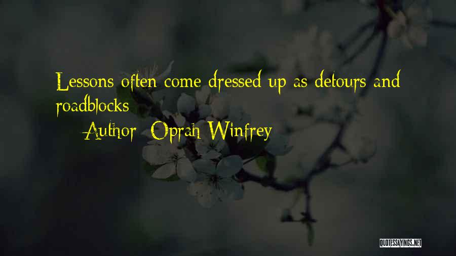 Oprah Winfrey Quotes: Lessons Often Come Dressed Up As Detours And Roadblocks