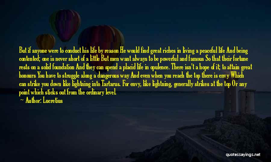 Lucretius Quotes: But If Anyone Were To Conduct His Life By Reason He Would Find Great Riches In Living A Peaceful Life