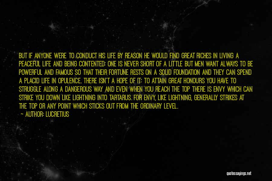 Lucretius Quotes: But If Anyone Were To Conduct His Life By Reason He Would Find Great Riches In Living A Peaceful Life