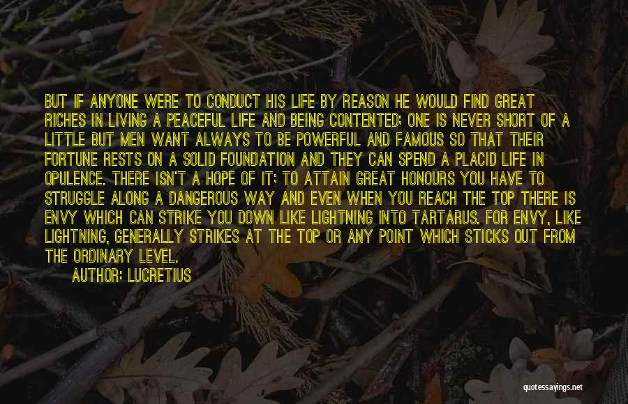 Lucretius Quotes: But If Anyone Were To Conduct His Life By Reason He Would Find Great Riches In Living A Peaceful Life