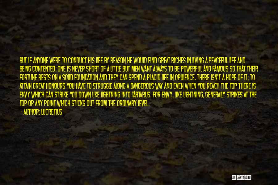 Lucretius Quotes: But If Anyone Were To Conduct His Life By Reason He Would Find Great Riches In Living A Peaceful Life