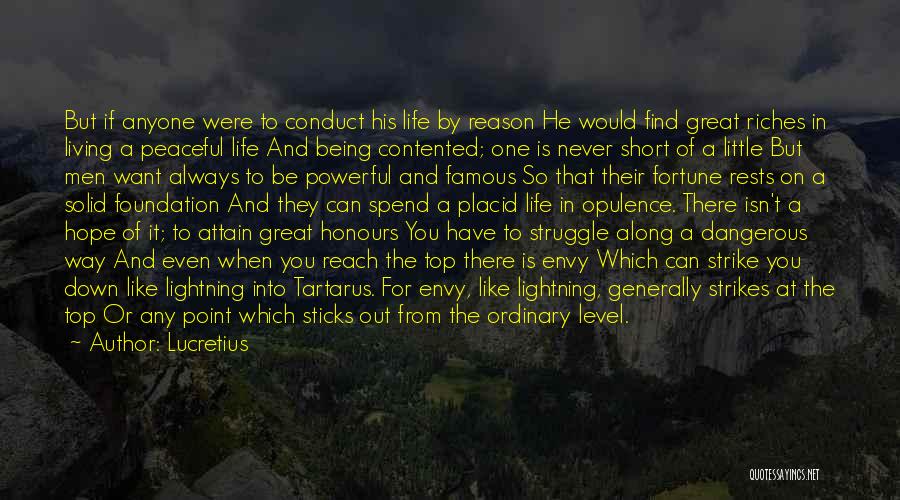 Lucretius Quotes: But If Anyone Were To Conduct His Life By Reason He Would Find Great Riches In Living A Peaceful Life