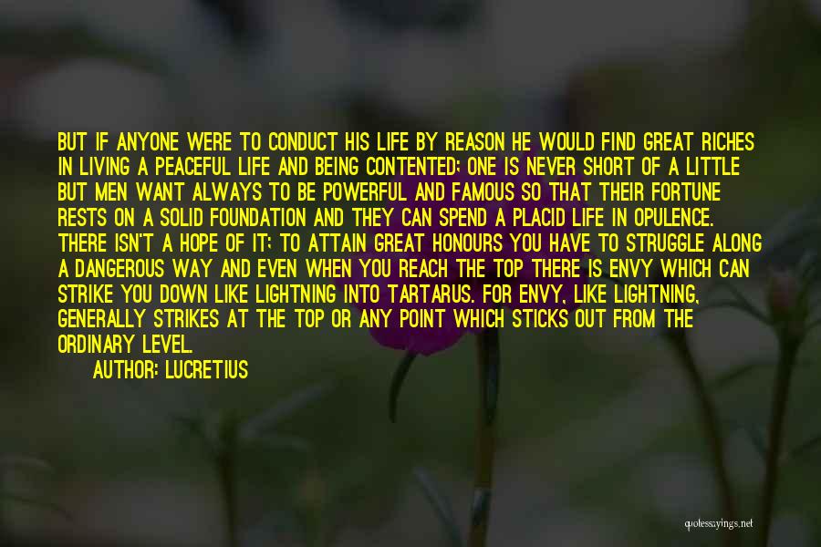 Lucretius Quotes: But If Anyone Were To Conduct His Life By Reason He Would Find Great Riches In Living A Peaceful Life